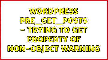 Wordpress: pre_get_posts - Trying to get property of non-object warning