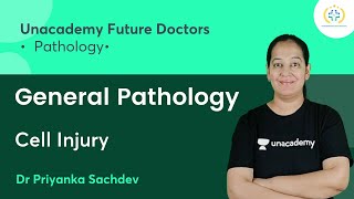 General Pathology | Cell Injury | Pathology | Unacademy Future Doctors | Dr Priyanka Sachdev