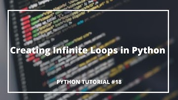 Creating Infinite Loops in Python #18 | Python Tutorials for Absolute Beginners