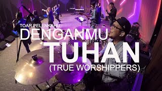 DenganMu Tuhan (True Worshippers) by Toar Pelenkahu chords