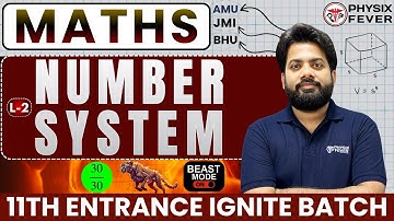 L-6 Number System | 11th Entrance | IGNITE BATCH | AMU, JMI & BHU | by Arman Sir | Physix Fever