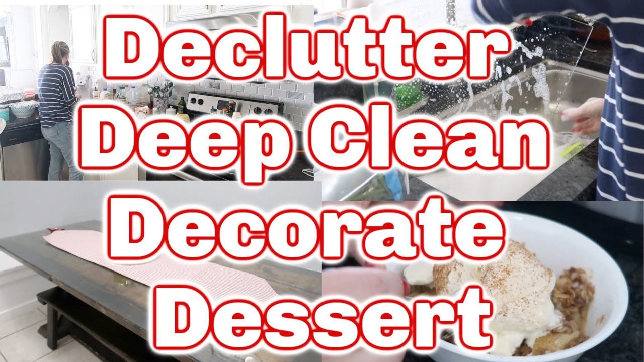 DECLUTTER, DEEP CLEAN, DECORATE, & DESSERT | DECLUTTER + CLEAN WITH ME | Redmond