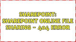 Sharepoint: SharePoint Online File Sharing - 404 Error (2 Solutions!!)
