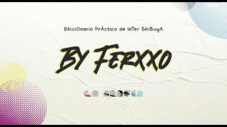 Diccionario práctico de Inter Shibuya La Mafia By Ferxxo - Feid