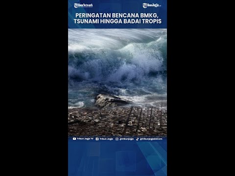 BMKG KELUARKAN PERINGATAN BENCANA: ADA POTENSI TSUNAMI DAN BADAI TROPIS