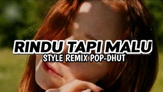 DJ RINDU TAPI MALU VIRAL TIKTOK - STYLE REMIX POP-DHUT TERBARU