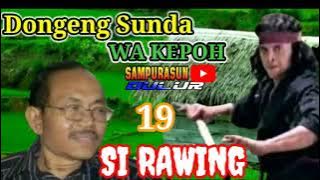 Dongeng Sunda WA KEPOH 'SI RAWING KIWARI' bagian 19