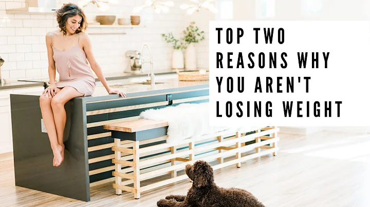 Top Two Reasons Why You Aren't Losing Weight | BRE...