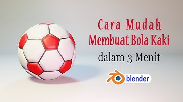 Cara Mudah Membuat Bola Kaki di Blender 2.90, Hanya Butuh 3 Menit