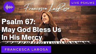 Video thumbnail of "Psalm 67 - May God Bless Us in His Mercy - Francesca LaRosa (LIVE with metered verses)"