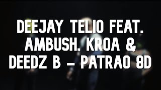 Deejay Telio feat. Ambush, Kroa & Deedz B - Patrão 8D