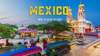 22 Best Places To Visit in Mexico