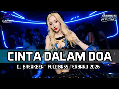 DJ BREAKBEAT FULL BASS TERBARU 2026 | DJ CINTA DALAM DOA | DUGEM PARTY INDO GALAU VIRAL 