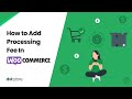 How do I add processing fees to WooCommerce