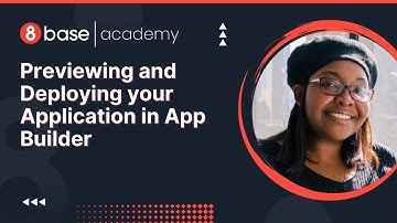 8base Academy - Previewing and Deploying your Application in App Builder