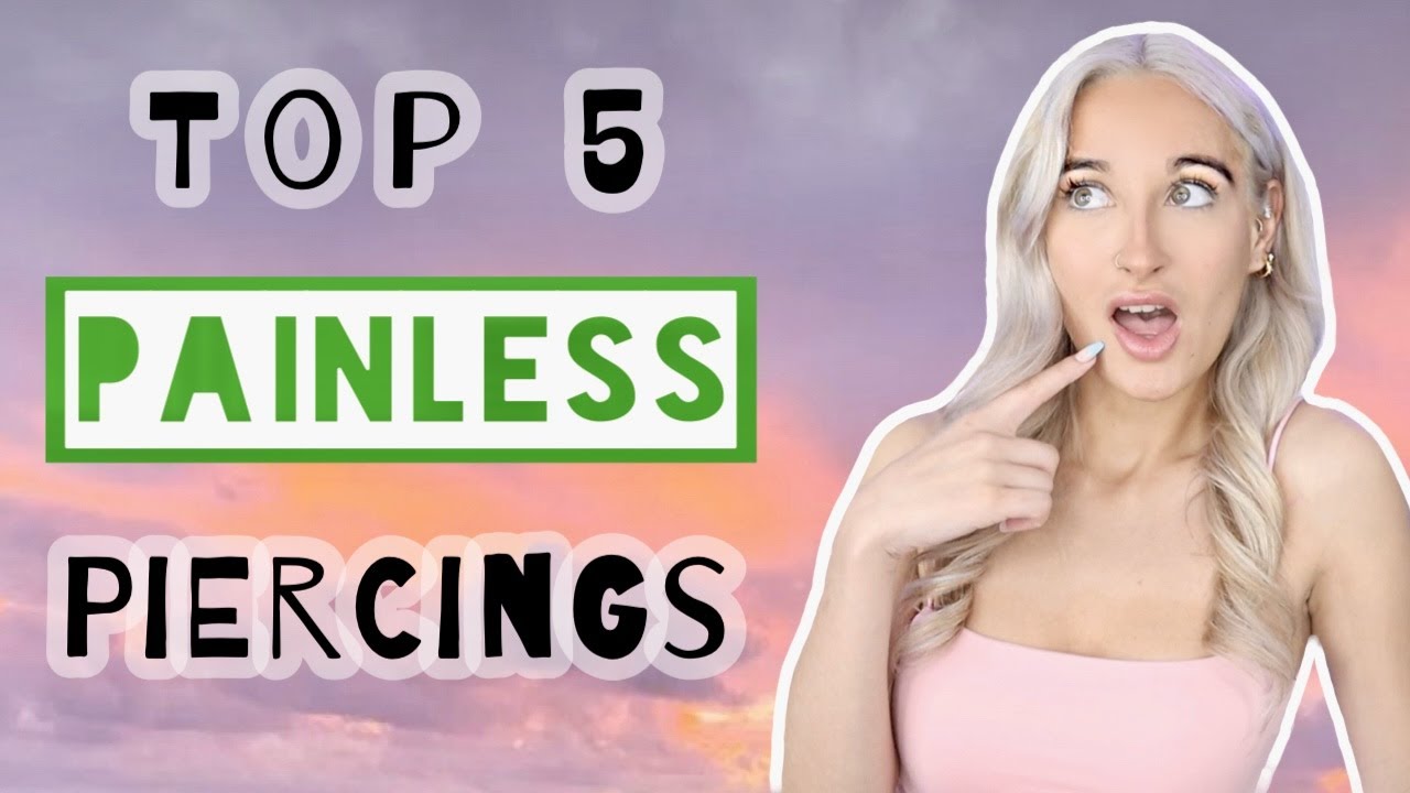 My Top 5 PAINLESS Piercings! YouTube