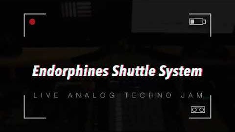 Endorphin.es Shuttle System Techno Jam