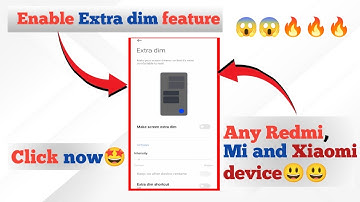 How to enable Extra dim feature in any Redmi, Mi and Xiaomi device.