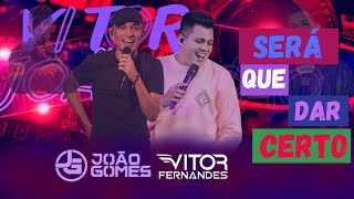 SERÁ QUE DAR CERTO- Vitor fernandes e João gomes