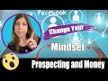 Change Your Mindset Around Money and Prospecting - Grow Your Business on Facebook