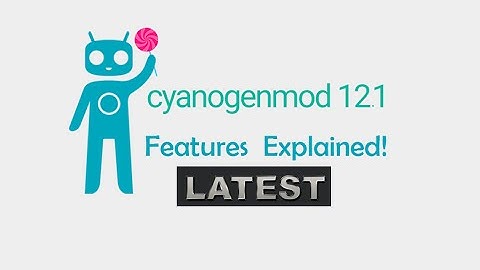 Cyanogenmod 12.1-Top Features Explained (Android Lollipop 5.1.1)