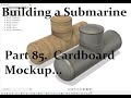 Building a Submarine. Part 85.