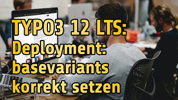 TYPO3 12 Tutorial: basevariants für das Deployment setzen | Ausschnitt #TYPO3 12 Videotraining