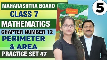 Class 7th Chp. 12 Perimeter and Area | Practice Set 47 | Maths| Maharashtra Board |JYOTI MISS| Lec 5