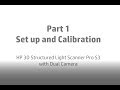 Tutorial 1 Set Up and Calibration: HP 3D Structured Light 3D Scanner Pro S3 with Dual Camera