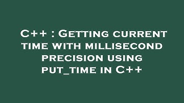 C++ : Getting current time with millisecond precision using put_time in C++