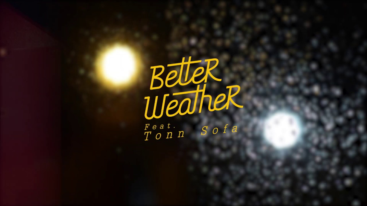 Better Weather - ทำไมต้องทำให้มีน้ำตา feat. Tonn Sofa [Midnight version]