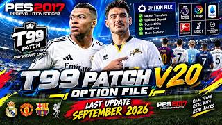 PES 2017 | T99 PATCH OPTION FILE LAST UPDATE SEPTEMBER 2026 - PES 2017 GAMEPLAY