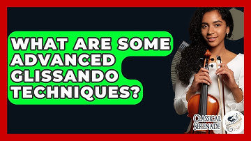 What Are Some Advanced Glissando Techniques? - Classical Serenade