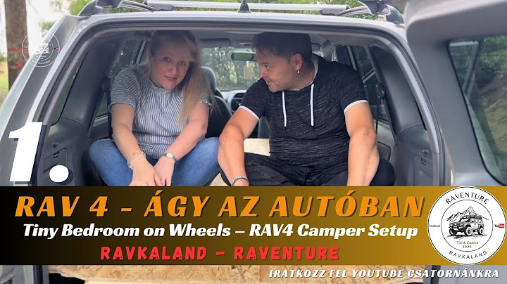 RAVKALAND 1. RAV4 átalakítva, ágy az autóban? A kezdet nehéz. Tiny bedroom on Wheels - camper setup?