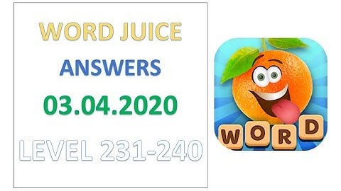 Word Juice Answers Level 231 232 233 234 235 236 237 238 239 240 Solution Gameplay Walkthrough