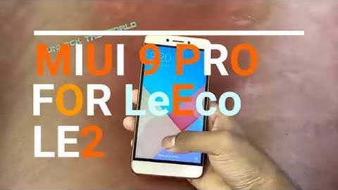 Miui 9 For LeEco Le2 MiuiPro | VoLte 100% fixed | Leeco Le2 stable miui9 v7.9.7 MiUiPro