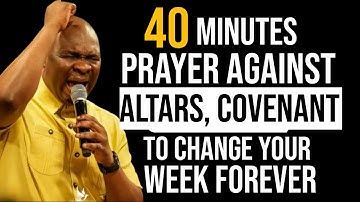 NEW WEEK PRAYER: BREAK ALTARS, DELAY & EVIL COVENANTS HOLDING YOU BACK - APOSTLE JOSHUA SELMAN