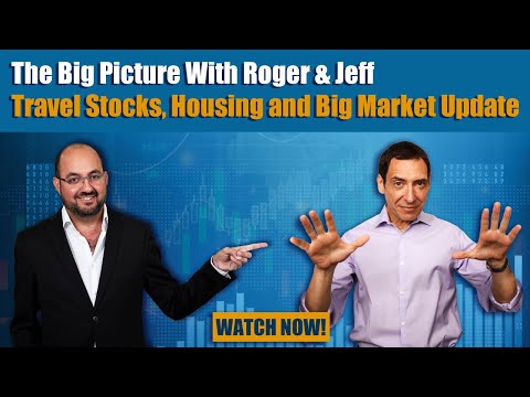 The Big Picture With Roger & Jeff: Travel Stocks, Housing and Big Market Update