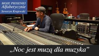 Video thumbnail of "Noc jest muzą dla muzyka. Seweryn Krajewski – Daniel Wyszogrodzki"