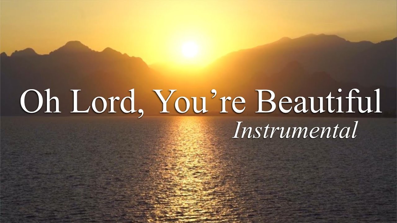 O Lord You re Beautiful Instrumental Guitar With Lyrics Keith O Lord You re Beautiful Instrumental Guitar With Lyrics Keith