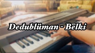 Dedublüman - Belki (Piano Cover)