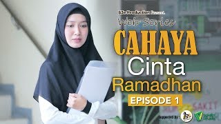 WEB SERIES ROMANTIS | CAHAYA CINTA RAMADHAN - #EPISODE1