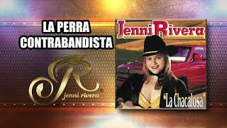 LA PERRA CONTRABANDISTA &quot;Jenni Rivera&quot; | La Chacalosa | Disco jenny rivera