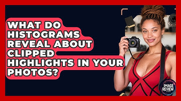 What Do Histograms Reveal About Clipped Highlights In Your Photos? - Image Review Studio