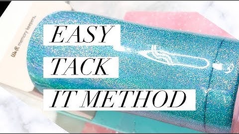 Tack It Method Easy for Glitter Tumblers