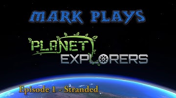 Planet Explorers Alpha - Episode 1 - Stranded