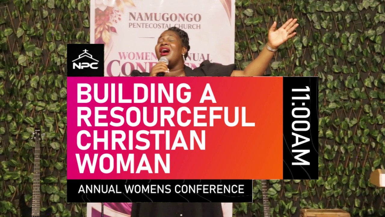 Building a Resourceful Christian Woman | Women's Conference 2026 | NPC with Justine Nabbosa - Video from Namugongo Pentecostal Church