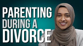 Parenting During A Divorce | Hina Mirza