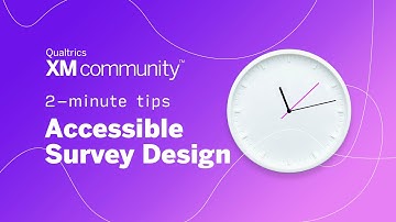 Accessible Survey Design| 2 Minute Tips| Qualtrics XM Community