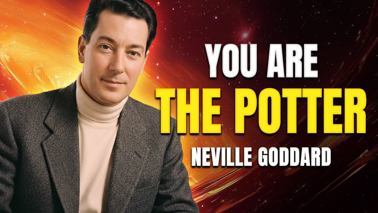 🔥 You Are the Potter & Clay: Reshape Your Life NOW 🔥 Neville Goddard Reveals All